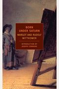 Born Under Saturn: The Character And Conduct Of Artists: A Documented History From Antiquity To The French Revolution