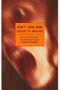 Don't Look Now: Selected Stories Of Daphne Du Maurier