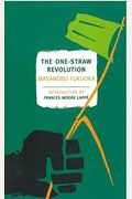 The One-Straw Revolution: An Introduction To Natural Farming