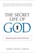 The Secret Life Of God: Discovering The Divine Within You