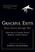 Graceful Exits: How Great Beings Die: Death Stories Of Tibetan, Hindu And Zen Masters