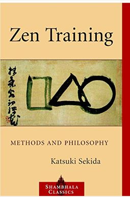 Zen Training: Methods And Philosophy Zen Training: Methods And Philosophy