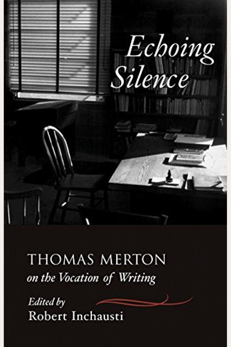 Echoing Silence: Thomas Merton On The Vocation Of Writing