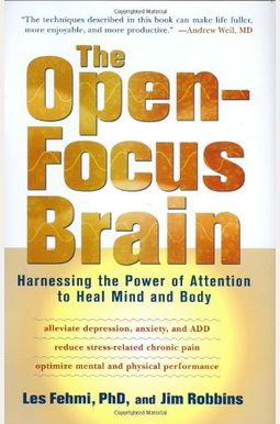 The Open-Focus Brain: Harnessing The Power Of Attention To Heal Mind And Body The Open-Focus Brain: Harnessing The Power Of Attention To Heal Mind And Body