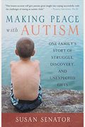 Making Peace with Autism: One Family's Story of Struggle, Discovery, and Unexpected Gifts