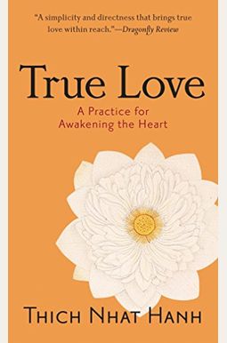 True Love: A Practice for Awakening the Heart True Love: A Practice for Awakening the Heart
