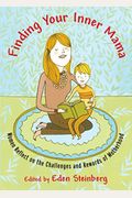 Finding Your Inner Mama: Women Reflect On The Challenges And Rewards Of Motherhood