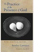 The Practice Of The Presence Of God: With Spiritual Maxims