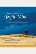Always Maintain a Joyful Mind: And Other Lojong Teachings on Awakening Compassion and Fearlessness [Book and CD]