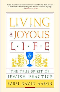 Living A Joyous Life: The True Spirit Of Jewish Practice Living A Joyous Life: The True Spirit Of Jewish Practice