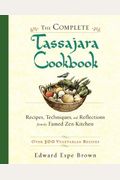 The Complete Tassajara Cookbook: Recipes, Techniques, And Reflections From The Famed Zen Kitchen