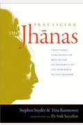 Practicing The Jhanas: Traditional Concentration Meditation As Presented By The Venerable Pa Auk Sayada W