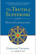 The Truth Of Suffering And The Path Of Liberation