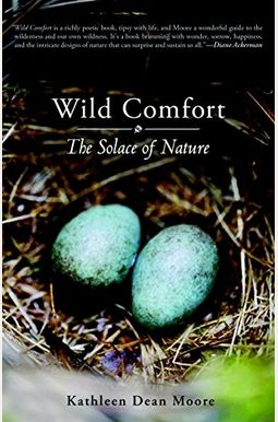 Wild Comfort: The Solace of Nature Wild Comfort: The Solace of Nature