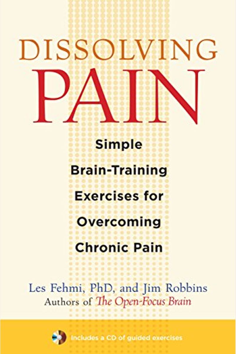 Dissolving Pain: Simple Brain-Training Exercises For Overcoming Chronic Pain
