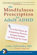 The Mindfulness Prescription for Adult ADHD: An 8-Step Program for Strengthening Attention, Managing Emotions, and Achieving Your Goals [With CD (Audi