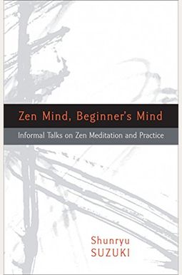 Zen Mind, Beginner's Mind Zen Mind, Beginner's Mind