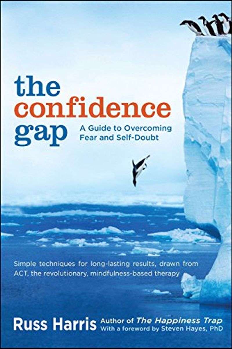 The Confidence Gap: A Guide To Overcoming Fear And Self-Doubt
