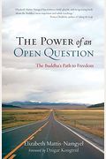 The Power Of An Open Question: The Buddha's Path To Freedom