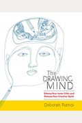 The Drawing Mind: Silence Your Inner Critic And Release Your Creative Spirit