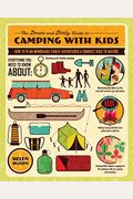 The Down And Dirty Guide To Camping With Kids: How To Plan Memorable Family Adventures And Connect Kids To Nature