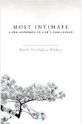 Most Intimate: A Zen Approach to Life's Challenges