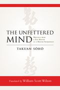 The Unfettered Mind: Writings From A Zen Master To A Master Swordsman