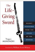 The Life-Giving Sword: The Secret Teachings From The House Of The Shogun (The Way Of The Warrior Series)