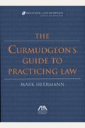 The Curmudgeon's Guide To Practicing Law [With Bookmark] [With Bookmark]