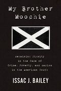 My Brother Moochie: Regaining Dignity In The Midst Of Crime, Poverty, And Racism In The American South