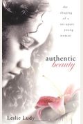 Authentic Beauty: The Shaping Of A Set-Apart Young Woman