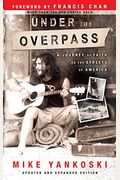 Under The Overpass: A Journey Of Faith On The Streets Of America