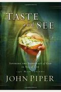 Taste And See: Savoring The Supremacy Of God In All Of Life: 140 Meditations