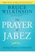 The Prayer Of Jabez: Breaking Through To The Blessed Life