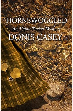 Hornswoggled: An Alafair Tucker Mystery Hornswoggled: An Alafair Tucker Mystery