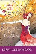 Queen Of The Flowers: A Phryne Fisher Mystery