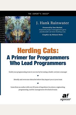 Herding Cats: A Primer For Programmers Who Lead Programmers Herding Cats: A Primer For Programmers Who Lead Programmers