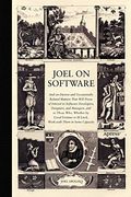 Joel On Software: And On Diverse And Occasionally Related Matters That Will Prove Of Interest To Software Developers, Designers, And Managers, And To Those Who, Whether By Good Fortune Or Ill Luck, Wo