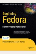Beginning Fedora: From Novice To Professional [With Cdrom]