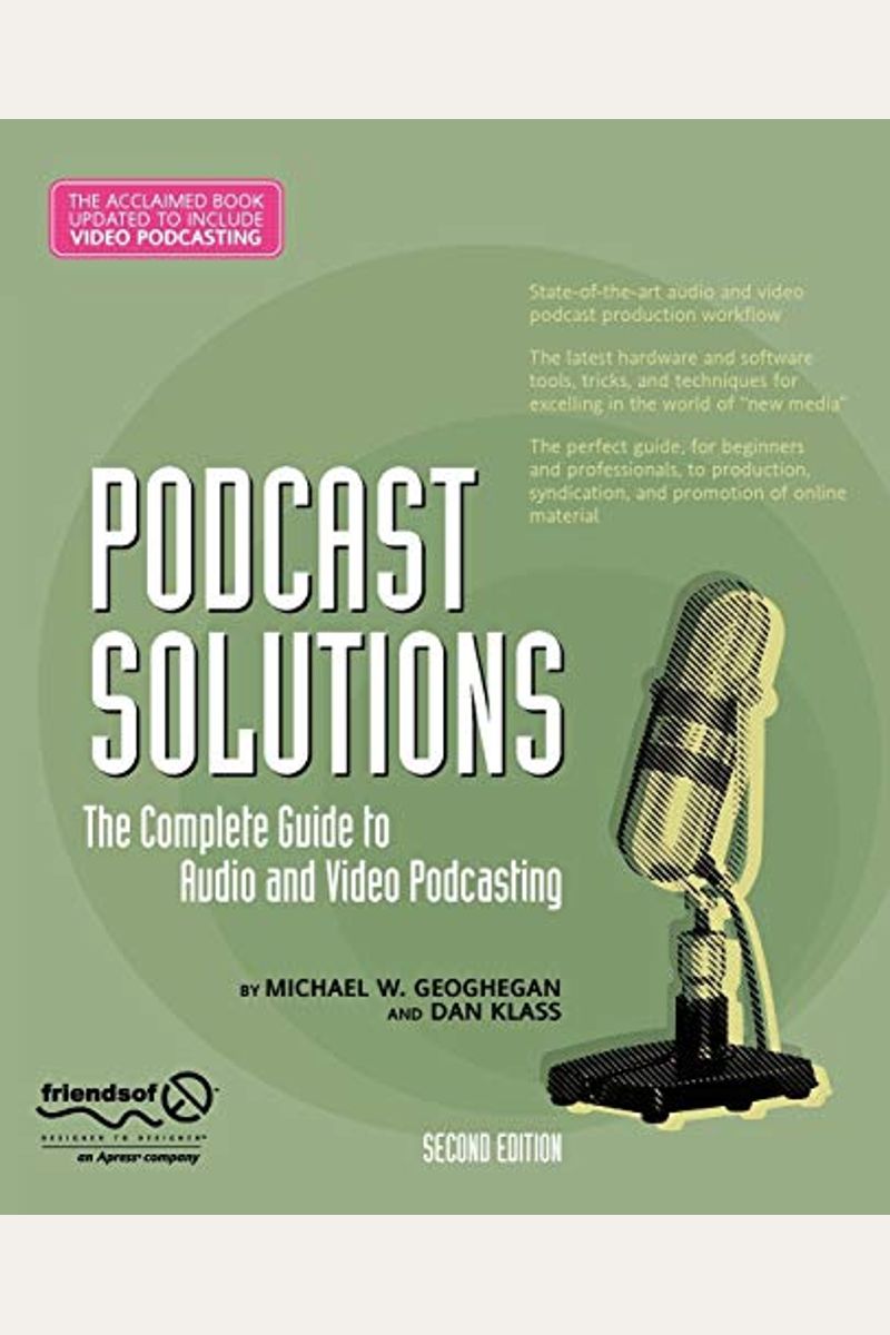 Buy Podcast Solutions: The Complete Guide To Audio And Video Podcasting ...