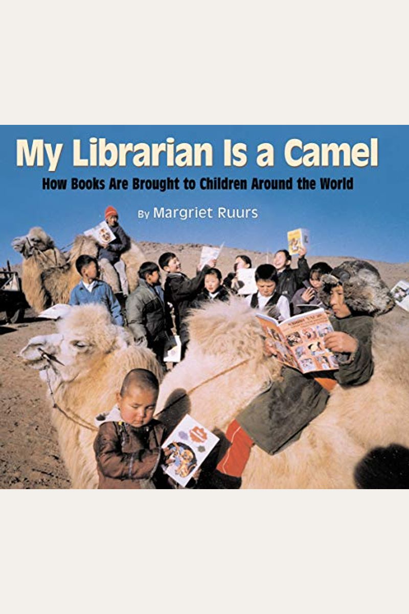 My Librarian Is A Camel: How Books Are Brought To Children Around The World
