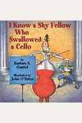 I Know A Shy Fellow Who Swallowed A Cello
