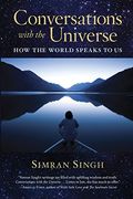 Conversations With The Universe: How The World Speaks To Us