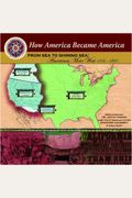 From Sea to Shining Sea: Americans Move West (1846-1860) (How America Became America)