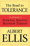 The Road To Tolerance: The Philosophy Of Rational Emotive Behavior Therapy