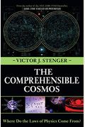 The Comprehensible Cosmos: Where Do The Laws Of Physics Come From?