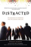 Distracted: The Erosion Of Attention And The Coming Dark Age