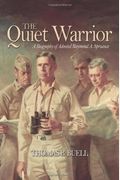 The Quiet Warrior: A Biography Of Admiral Raymond A. Spruance,