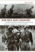 For Self And Country: For The Wounded In Vietnam The Journey Home Took More Courage Than Going Into Battle: A True Story
