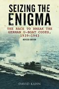 Seizing The Enigma: The Race To Break The German U-Boat Codes, 1939-1945, Revised Edition